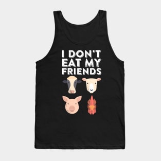 I Don't Eat My Friends - Funny Vegan Vegetarian Humor Tank Top